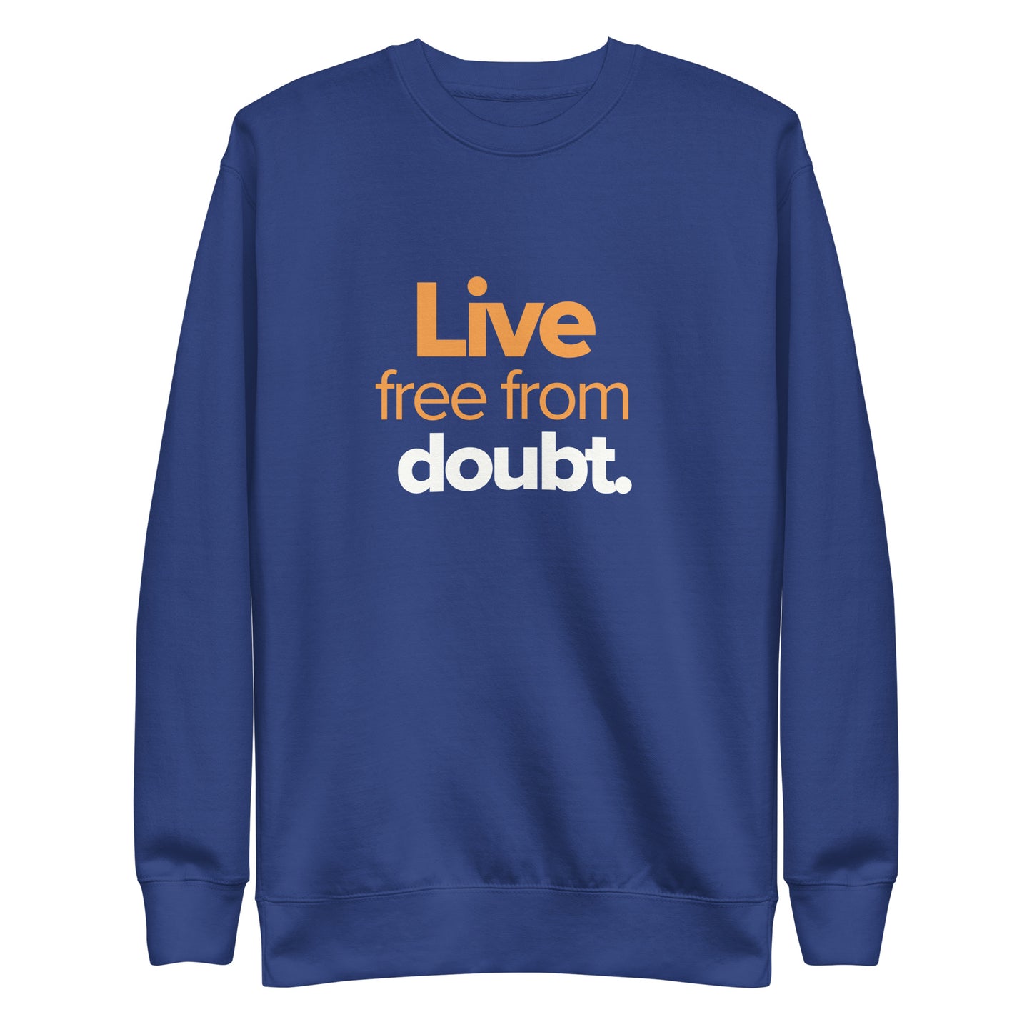 Free from Doubt Sweatshirt - Limited Edition