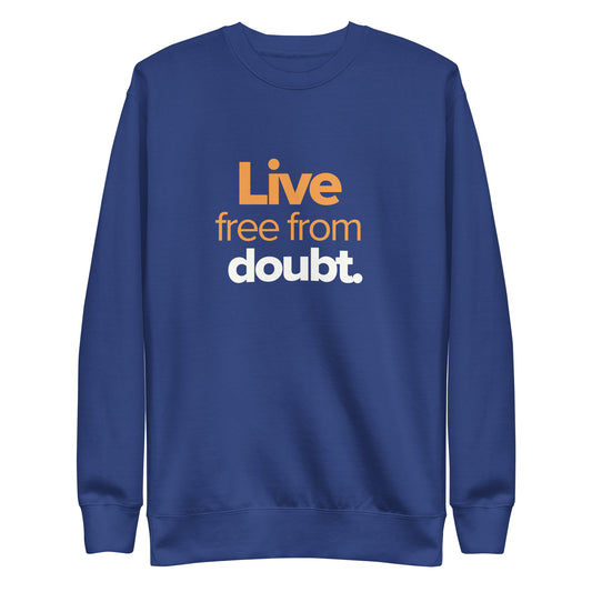 Free from Doubt Sweatshirt - Limited Edition
