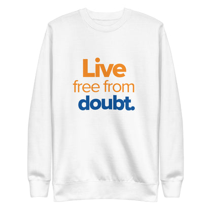 Free from Doubt Sweatshirt - Limited Edition in White